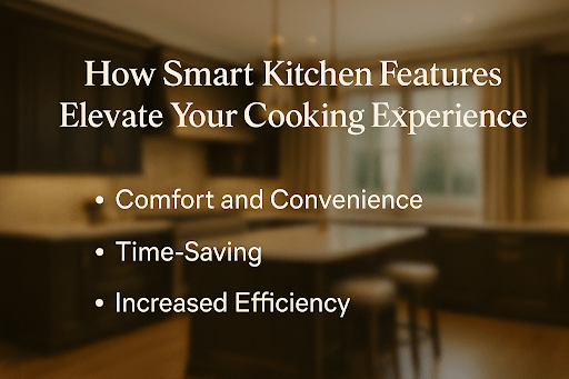 How These Smart Features Elevate Your Cooking Experience