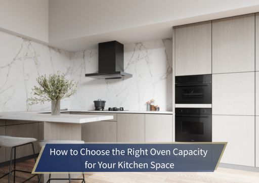 How to Choose the Right Oven Capacity for Your Kitchen Space